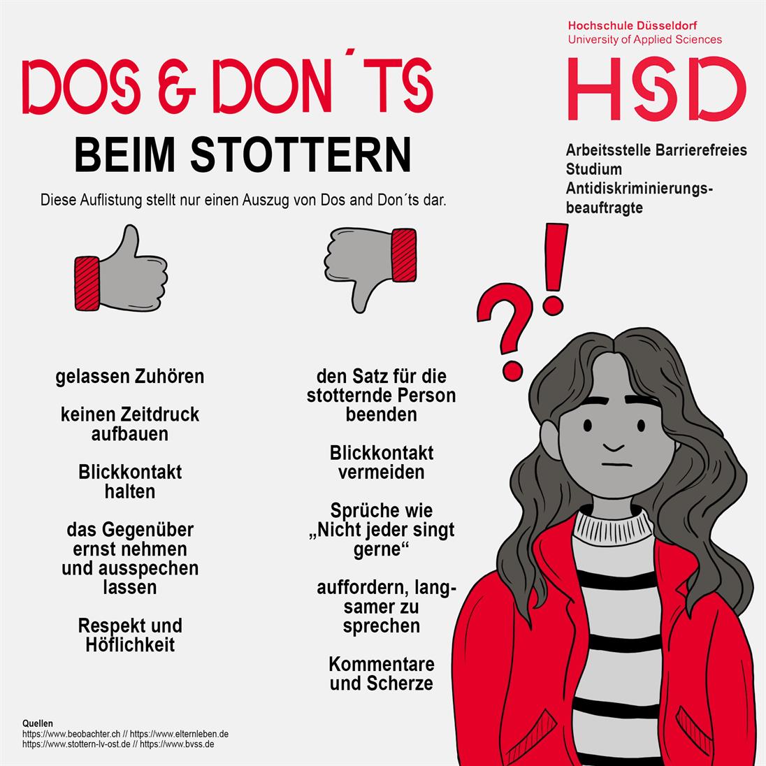 Tabelle mit Hinweisen zum Umgang mit Stotter*innen / Dos: gelassen zuhören, keinen Zeitdruck aufbauen, das Gegenüber ernst nehmen, Blickkontakt halten, Respekt und Höflichkeit.
Don'ts: Satz für die Person beenden, Blickkontakt vermeiden, Sprüche wie: "nicht jeder singt gerne", auffordern langsamer zu sprechen und Kommentare und Scherze